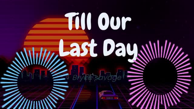 Bryce savage - Till Our Last Day