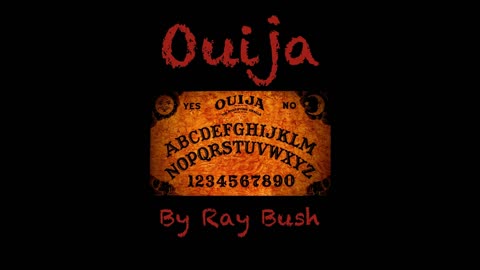 Ouija | By Ray Bush