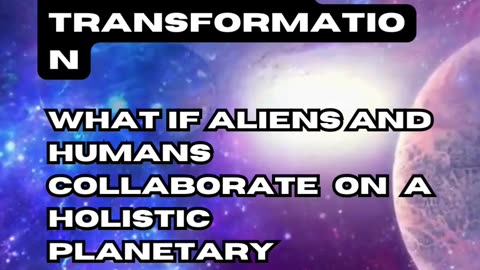 Extraterrestrial-Human Coordinated Planetary Transformation