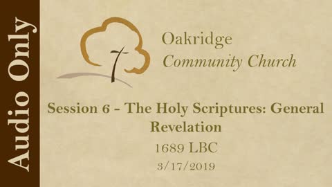 1689 Session 6 - The Holy Scriptures - General Revelation