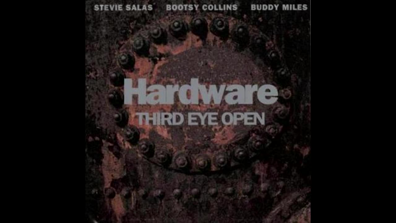 Bootsy Collins, Buddy Miles, Stevie Salas Hardware - Third Eye Open