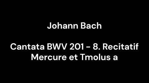 Cantata BWV 201 - 8. Recitatif Mercure et Tmolus a