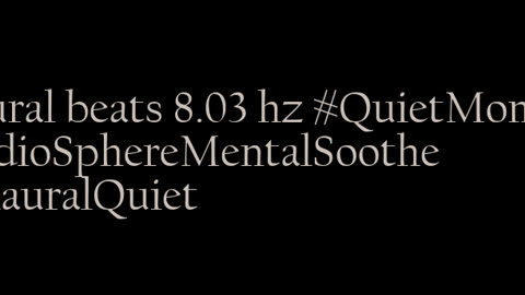 binaural_beats_8.03hz_AudioSphereHealingWaves BinauralRhythmicTherapy BinauralChill