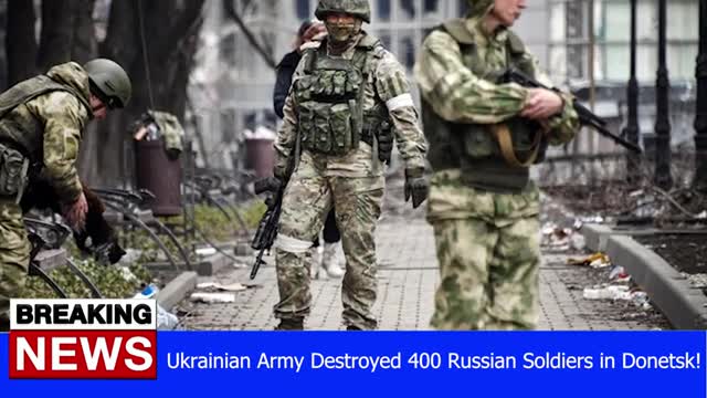 Ukrainian Army Destroyed 400 Russian Soldiers in Donetsk! - RUSSIA UKRAINE WAR NEWS