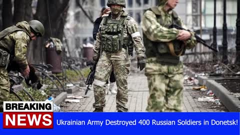 Ukrainian Army Destroyed 400 Russian Soldiers in Donetsk! - RUSSIA UKRAINE WAR NEWS