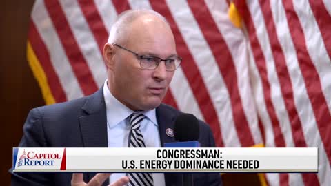 Congressman: US Needs to Be Energy Dominant