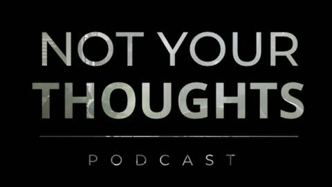 Not Your Thoughts | Full Episode 1