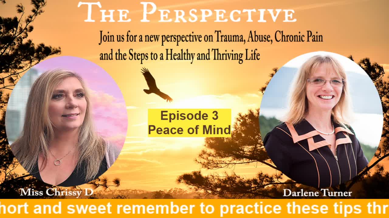 Peace of Mind, Ep.3 the Perspective with Darlene and Miss Chrissy D