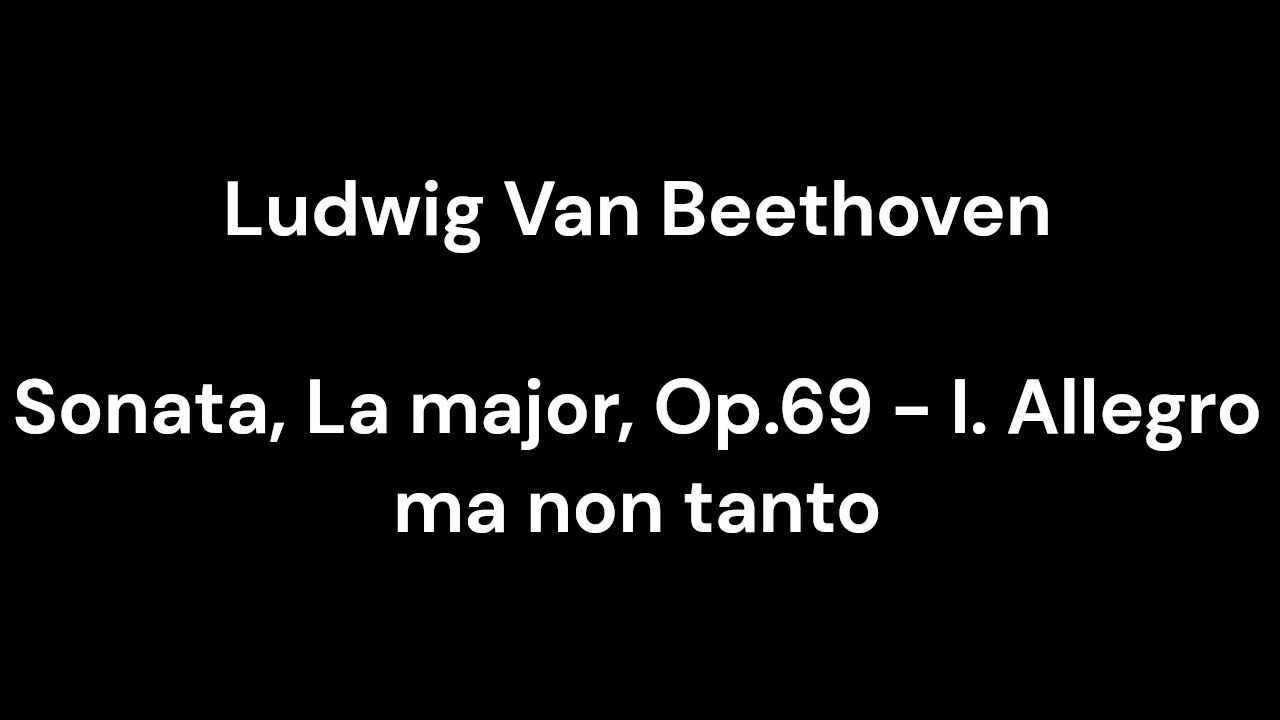 Sonata, La major, Op.69 - I. Allegro ma non tanto