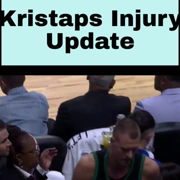 Kristaps Porzingis Injury Update