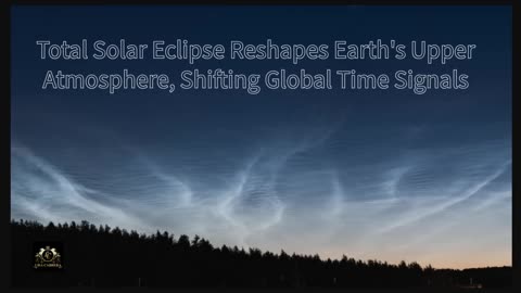 Total Solar Eclipse Reshapes Earth's Upper Atmosphere, Shifting Global Time Signals