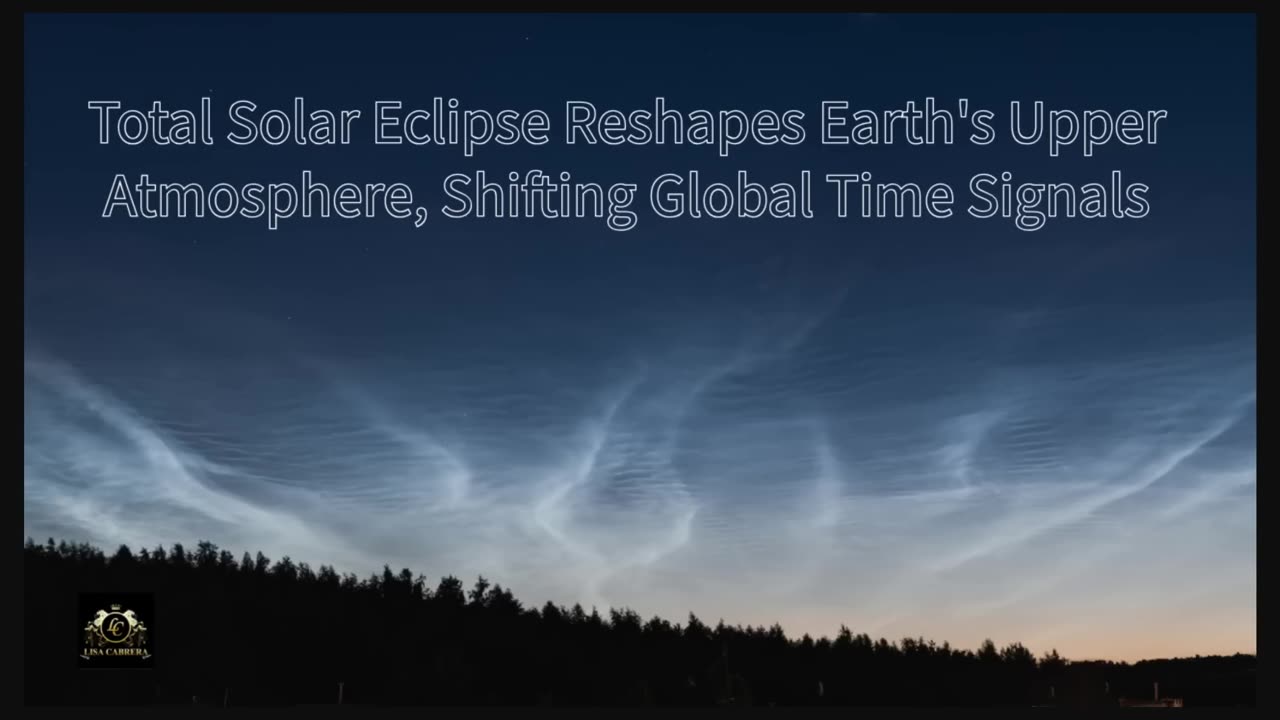 Total Solar Eclipse Reshapes Earth's Upper Atmosphere, Shifting Global Time Signals