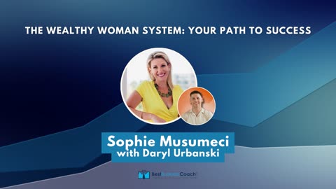 The Wealthy Woman System: Your Path to Success with Sophie Musumeci