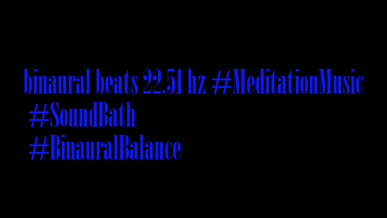 binaural_beats_22.51hz_UnwindMusic AudioSphereMoodBoost TranquilRelaxation