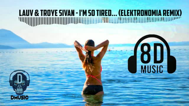 Lauv & Troye Sivan - I'm so tired (Electronimia Mix)| 8D Audio || Use Headphones || 8DMusic