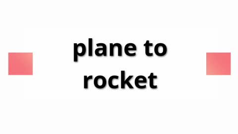 plane to rocket