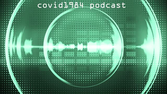 WAR FOR THE 4IR. COVID1984 PODCAST - EP 15. 07/30/22