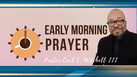 Early morning prayer with Pastor Carl @ 7:00am