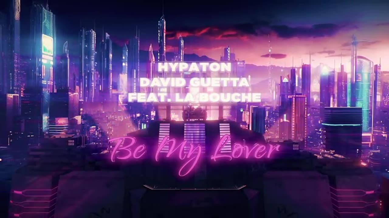 Hypaton x David Guetta - Be My Lover (feat La Bouche) [2023 Mix] (Official Video)