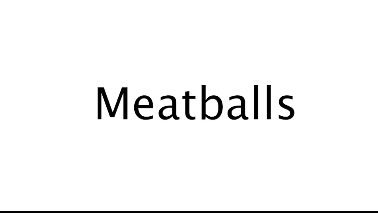 How to Pronounce Meatballs