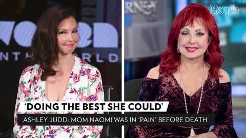 Ashley Judd Says She Can 'Understand' That Mom Naomi Was 'Doing the Best She Could' | PEOPLE