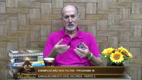 EXEMPLOS NÃO NOS FALTAM- ENRIQUECIMENTO DOS VALORES P. 2 (Programa 16) 4 temporada II - REP.