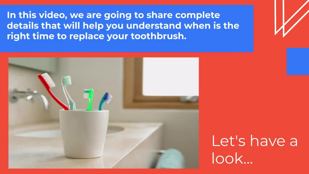 WHEN IS THE RIGHT TIME TO REPLACE YOUR TOOTHBRUSH?