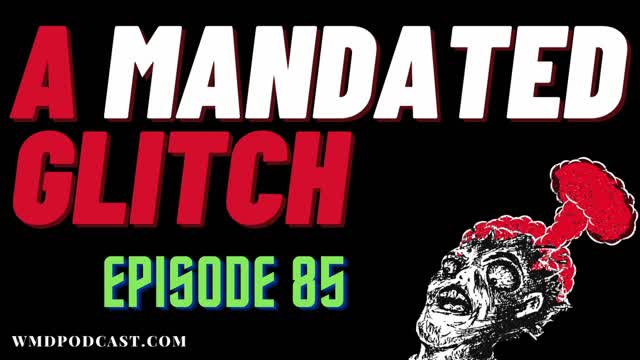 (Ep. 85) - A MANDATED GLITCH (A Libertarian Podcast)