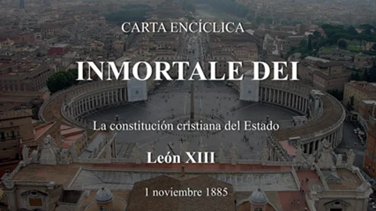 LA VOZ DE LA TRADICIÓN (13) CARTA ENCÍCLICA INMORTALE DEI DE LEÓN XIII