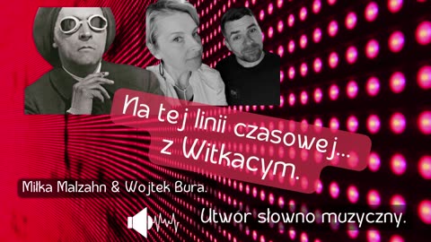 Witkacy wciąż na czasie! Impresja - muzyka - podcast.