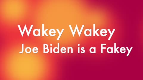 WAKEY JOE BIDEN SONG