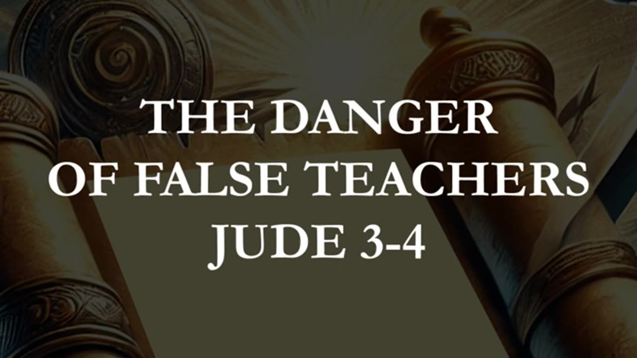 Jude 3-4 - The Danger of False Teachers