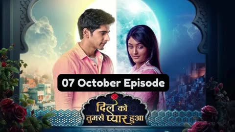 Dil Ko Tumse Pyaar Hua 7th October 2024 Episode | Dil Ko Tumse Pyaar Hua Today NEW PROMO