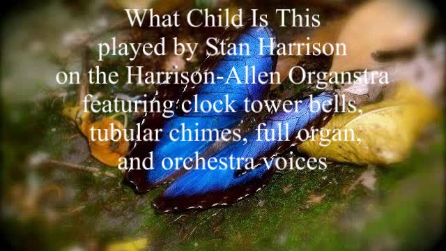 What Child Is This played on the Harrison Allen symphonic organ