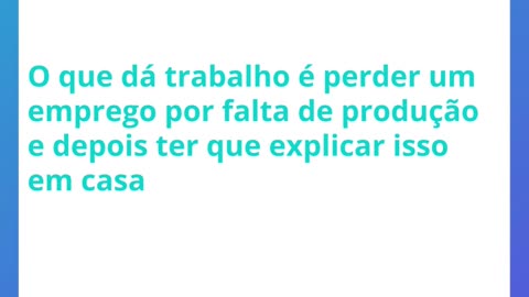 O que dá trabalho é perder um