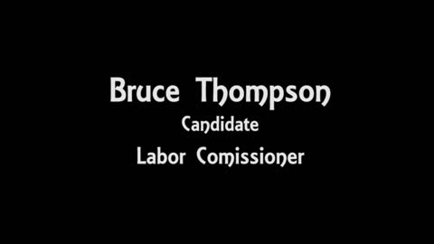 Bruce Thompson - Candidate Labor Comissioner