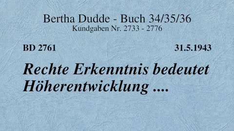 BD 2761 - RECHTE ERKENNTNIS BEDEUTET HÖHERENTWICKLUNG ....