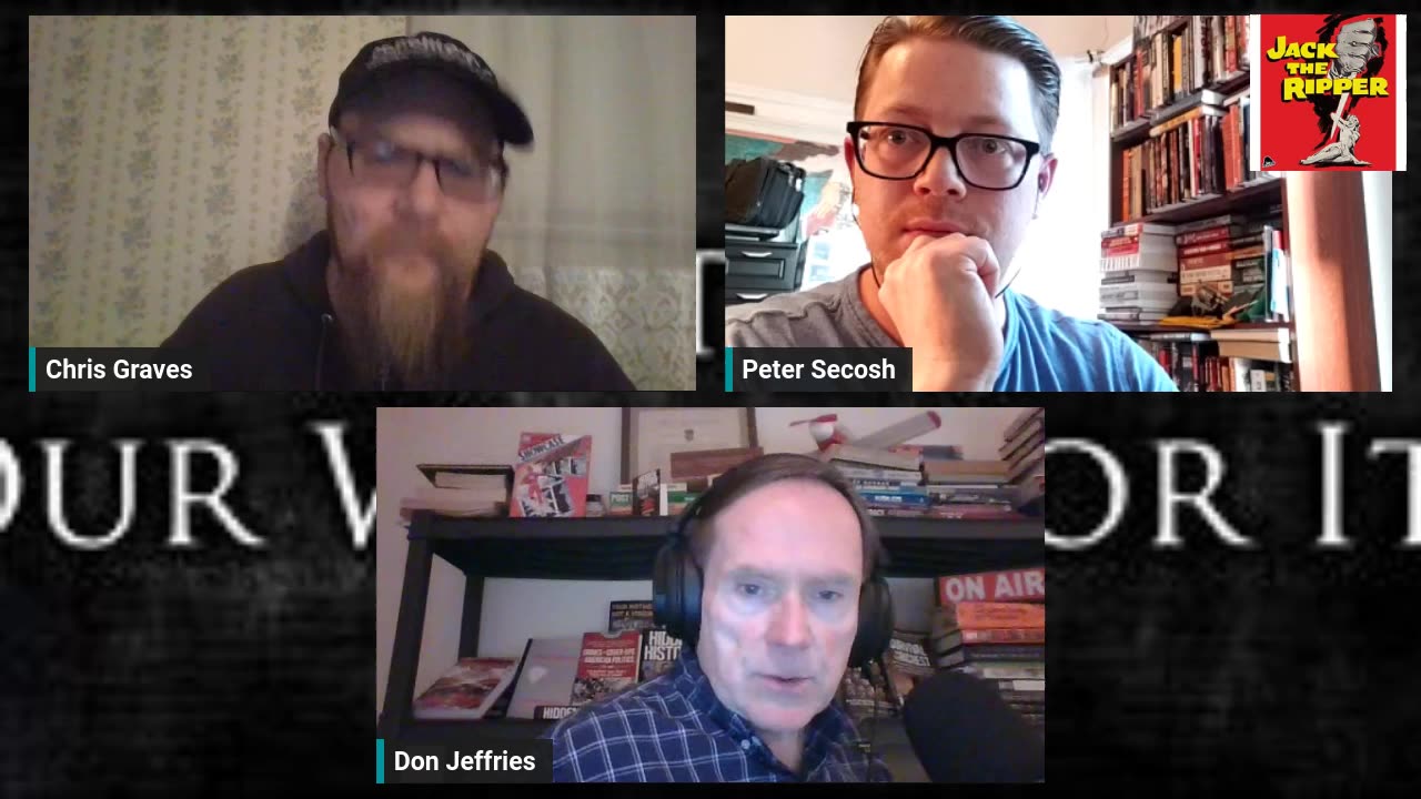 "Don't Take Our Word For It" with Peter Secosh and Chris Graves: Jack The Ripper, Part III