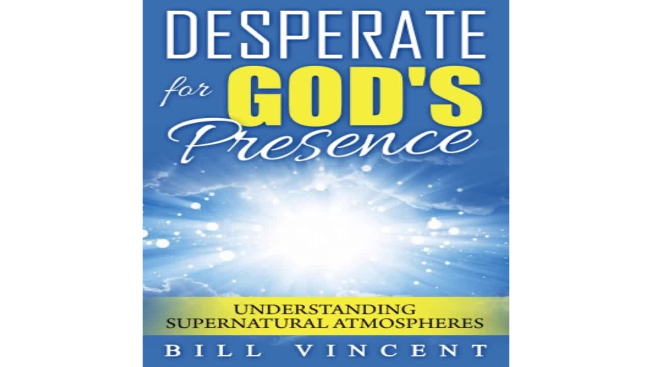 Desperate for God's Presence by Bill Vincent - Audiobook