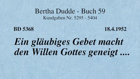 BD 5368 - EIN GLÄUBIGES GEBET MACHT DEN WILLEN GOTTES GENEIGT ....