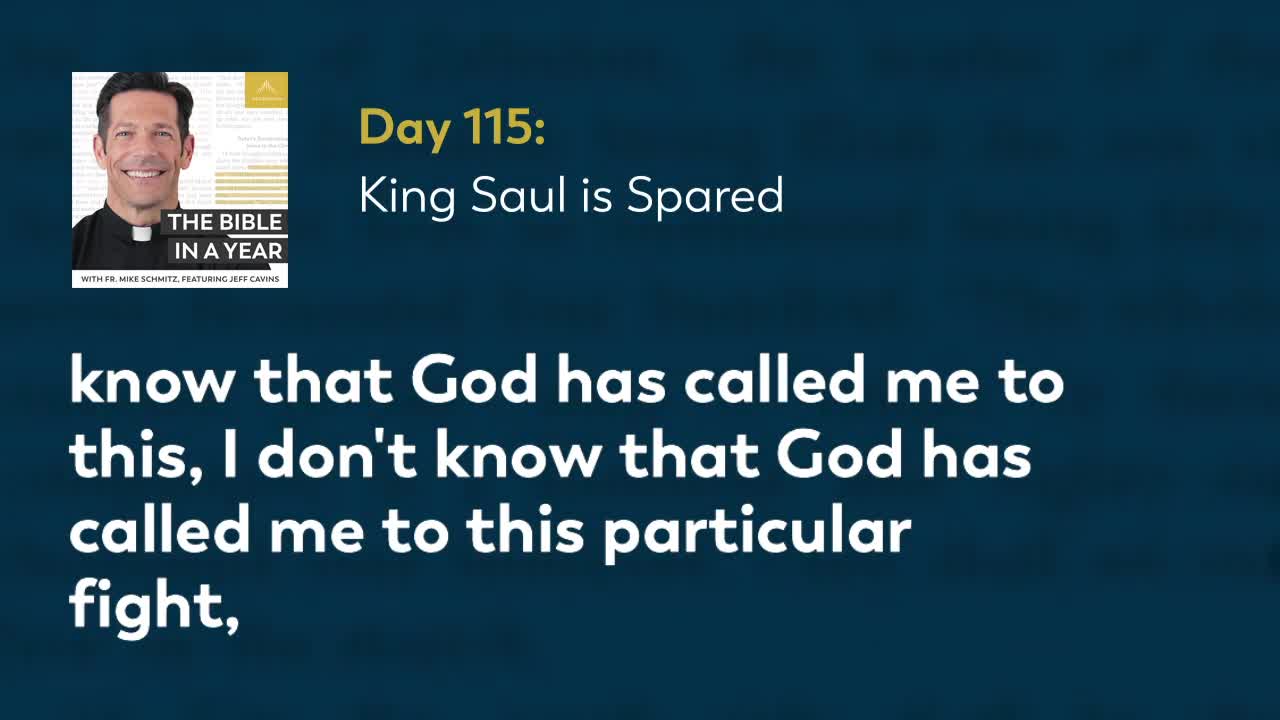 Day 115: King Saul is Spared — The Bible in a Year (with Fr. Mike Schmitz)