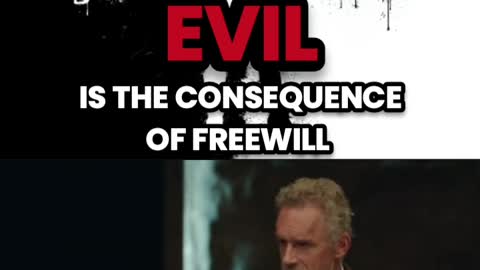 Evil is a product of free will. Jordan Peterson (I say the Fall)