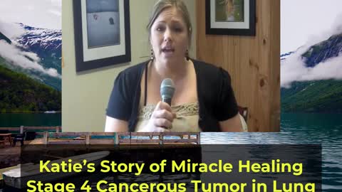 KATIE'S STORY OF HEALING (LUNG's CANCER)