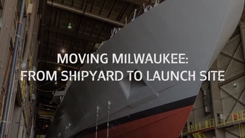 Moving Milwaukee From Shipyard to Launch Site