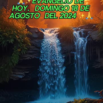 🙏✨Evangelio de HOY. Domingo 18 de Agosto del 2024 ✨🙏