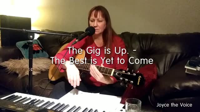 The Gig is Up - The Best is Yet to Come!