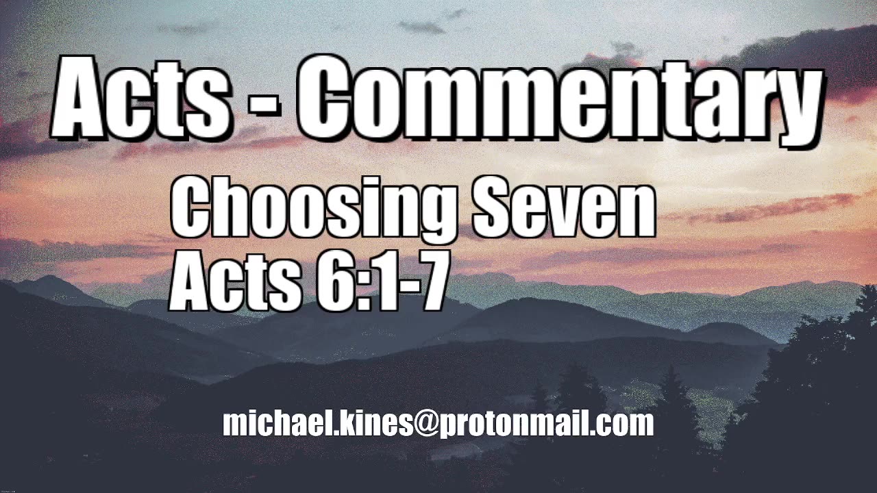 The Choosing of Seven - Acts 6:1-7 - Mike Kines