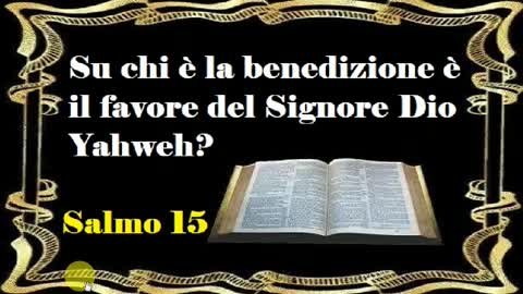 📖 Salmo 15. Su chi posa la benedizione e il favore del Signore Dio Yahweh?