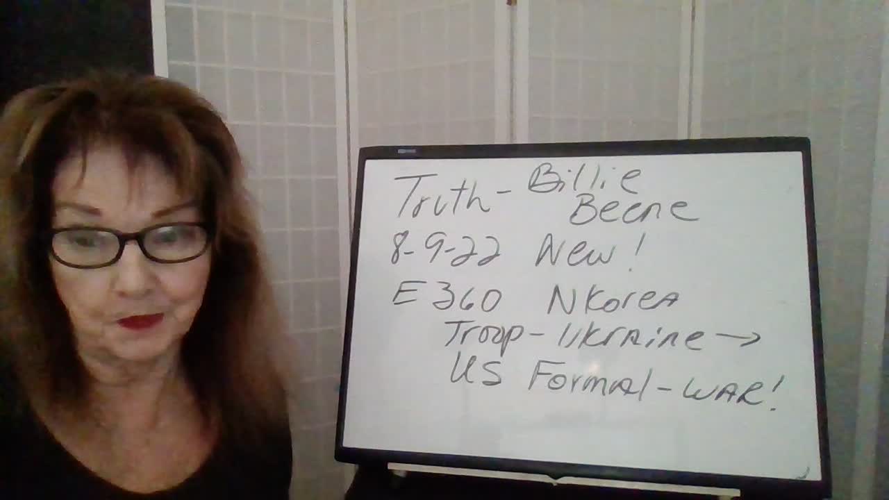 Truth by Billie Beene 8-9-22 New! E360 Spec Rpt-N Korea--Fight w/ Russia! Poss Lead to US War!