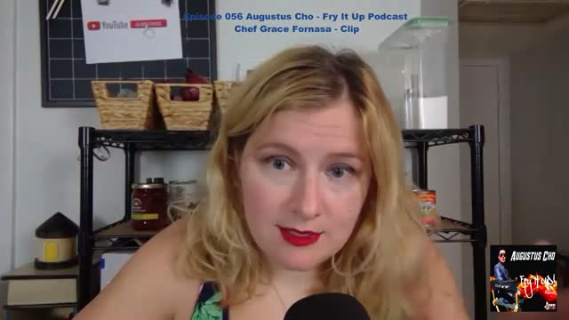 Episode 056 Augustus Cho - Fry It Up Podcast - Chef Grace Fornasa - Clip